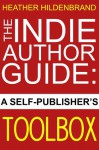 The Indie Author Guide: A Self-Publisher's Toolbox - Heather Hildenbrand