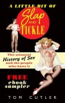 A Little Bit of Slap & Tickle: The Unusual History of Sex and the People Who Have It - Tom Cutler