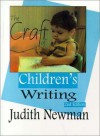 The Craft of Children's Writing - Judith Newman