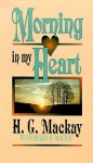 Morning in My Heart - Harold G. MacKay, Helen H. MacKay