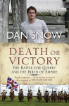 Death or Victory: The Battle for Quebec and the Birth of Empire - Dan Snow