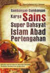 Sumbangan-Sumbangan Karya Sains Super Dahsyat Islam Abad Pertengahan - Dion Yulianto, M.S. Rohman