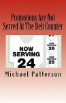 Promotions Are Not Served at the Deli Counter - Michael Patterson