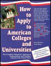 How to Apply to American Colleges and Universities: The Complete Manual for Applying to Undergraduate and Graduate Schools in the United States - Sarah Briggs