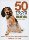 50 Tricks to Teach Your Dog - Sophie Collins