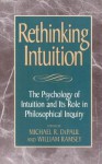 Rethinking Intuition: The Psychology of Intuition and Its Role in Philosophical Inquiry - Michael R DePaul, William Ramsey, George Bealer