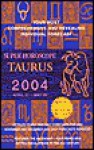 Super Horoscope Taurus 2004 April 21- May 20 - Staff of Berkley Publishing Group, Astrology World