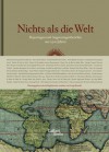 Nichts als die Welt: Reportagen und Augenzeugenberichte aus 2500 Jahren: Begleitet von 12 Photoreportagen aus dem letzten Jahrzehnt - Georg Brunold