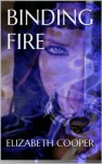 Binding Fire - Elizabeth Cooper, Brooke Beal