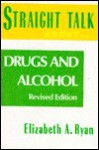 Straight Talk About Drugs and Alcohol (Straight Talk) - Elizabeth A. Ryan