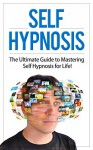 Self Hypnosis: The Ultimate Guide to Mastering Self Hypnosis for Life in 30 Minutes or Less! (Self Hypnosis - Neuro Linguistic Programming - Neuroplasticity ... - How to Hypnotize Anyone - Mind Control) - Matthew Stewart