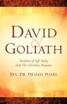 David & Goliath/ Realities of Life Today and the Christian Response - Dennis Hayes