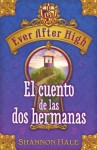 Ever After High. El cuento de las dos hermanas (Spanish Edition) - Shannon Hale