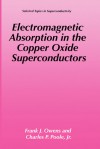 Electromagnetic Absorption in the Copper Oxide Superconductors - Frank J. Owens