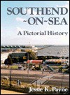 Southend-on-Sea: A Pictorial History (Pictorial history series) - Jessie K. Payne