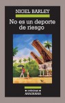 No es un deporte de riesgo - Nigel Barley