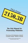 FAA Order 2150.3b: The FAA Manual for Prosecuting Violations - Darryl H. Phillips, Federal Aviation Administration