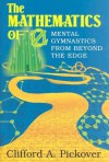 The Mathematics of Oz: Mental Gymnastics from Beyond the Edge - Clifford A. Pickover