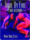 Trial By Fire: Final Reckoning - Mary Ann Steele