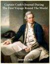 CAPTAIN COOK'S JOURNAL DURING THE FIRST VOYAGE, JMJ CLASSICS (ILLUSTRATED) - James Cook