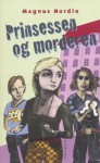 Prinsessen og morderen - Magnus Nordin, Ilse M. Hausgaard