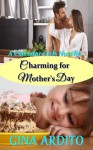 Charming for Mother's Day (A Calendar Girls Novella) - Gina Ardito