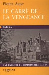 Le carré de la vengeance - Pieter Aspe