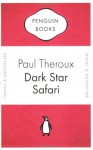 Dark Star Safari - Paul Theroux