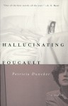 Hallucinating Foucault - Patricia Duncker