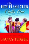 The Hot Flash Club Chills Out: A Novel - Nancy Thayer