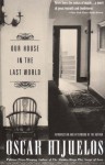 Our House in the Last World - Oscar Hijuelos