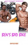 Gay Romance: Ben's Bad Bike (Biker Gay Lesbian Bisexual Provocative Alpha Bad Boy Romance) (Bad Boy Urban Motorcycle Club Ice Cream Seduced New Adult Biker Short Stories) - Gayle Keo