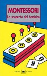 La scoperta del bambino - Maria Montessori