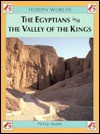 The Egyptians and the Valley of the Kings - Philip Steele