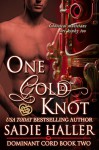 One Gold Knot (Dominant Cord Book 2) - Sadie Haller