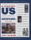 A History of US: Reconstructing America: 1865-1890 A History of US Book Seven - Joy Hakim