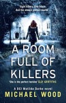 A Room Full of Killers: A gripping crime thriller with twists you won’t see coming (DCI Matilda Darke Series, Book 3) - Michael Wood