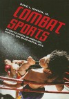 Combat Sports: An Encyclopedia of Wrestling, Fighting, and Mixed Martial Arts - David L. Hudson Jr.