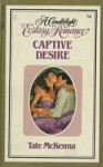 Captive Desire (Candlelight Ecstasy, #74) - Tate McKenna