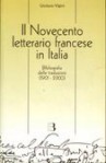 Il Novecento letterario francese in Italia. Bibliografia delle traduzioni, 1901-2000; narrativa, poesia, teatro - Giuliano Vigini