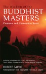 The Wisdom of the Buddhist Masters: Common and Uncommon Sense - Robert Sachs