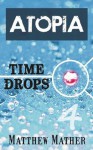 Atopia - Timedrops - Matthew Mather