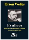 It's all true: Interviste sull'arte del cinema - Orson Welles, Mark W. Estrin, Serafino Murri, Gore Vidal