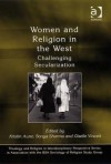 Women and Religion in the West: Challenging Secularization - Kristin Aune, Krisin Aune, Sonya Sharma