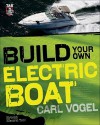 Build Your Own Electric Boat - Carl Vogel