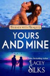 Yours and Mine: A Contemporary Friends to Lovers Romance (Friends with Benefits) - Lacey Silks, Lucy Riot