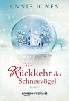 Die Rückkehr der Schneevögel - Annie Jones, Elisabeth Ellen Schmidt