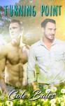 Gay: Turning Point (A Second Chance MM Billionaire Romance) (Contemporary LGBT Gay Fiction) - Cole Bates