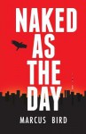 Naked as the Day - Marcus Bird