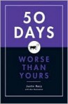 Fifty Days Worse Than Yours - Justin Racz, Alec Brownstein